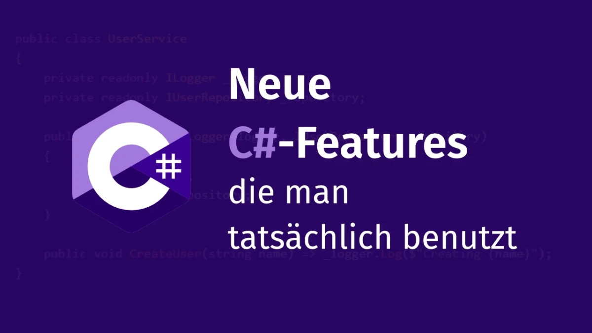 Neue C♯ Features die man tatsächlich benutzt