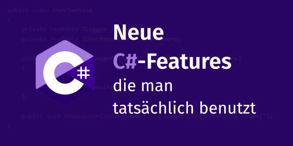 Neue C♯ Features die man tatsächlich benutzt