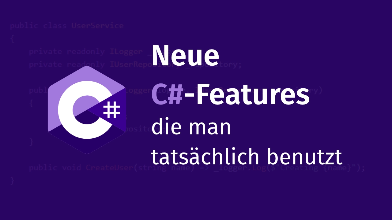 Neue C♯ Features die man tatsächlich benutzt