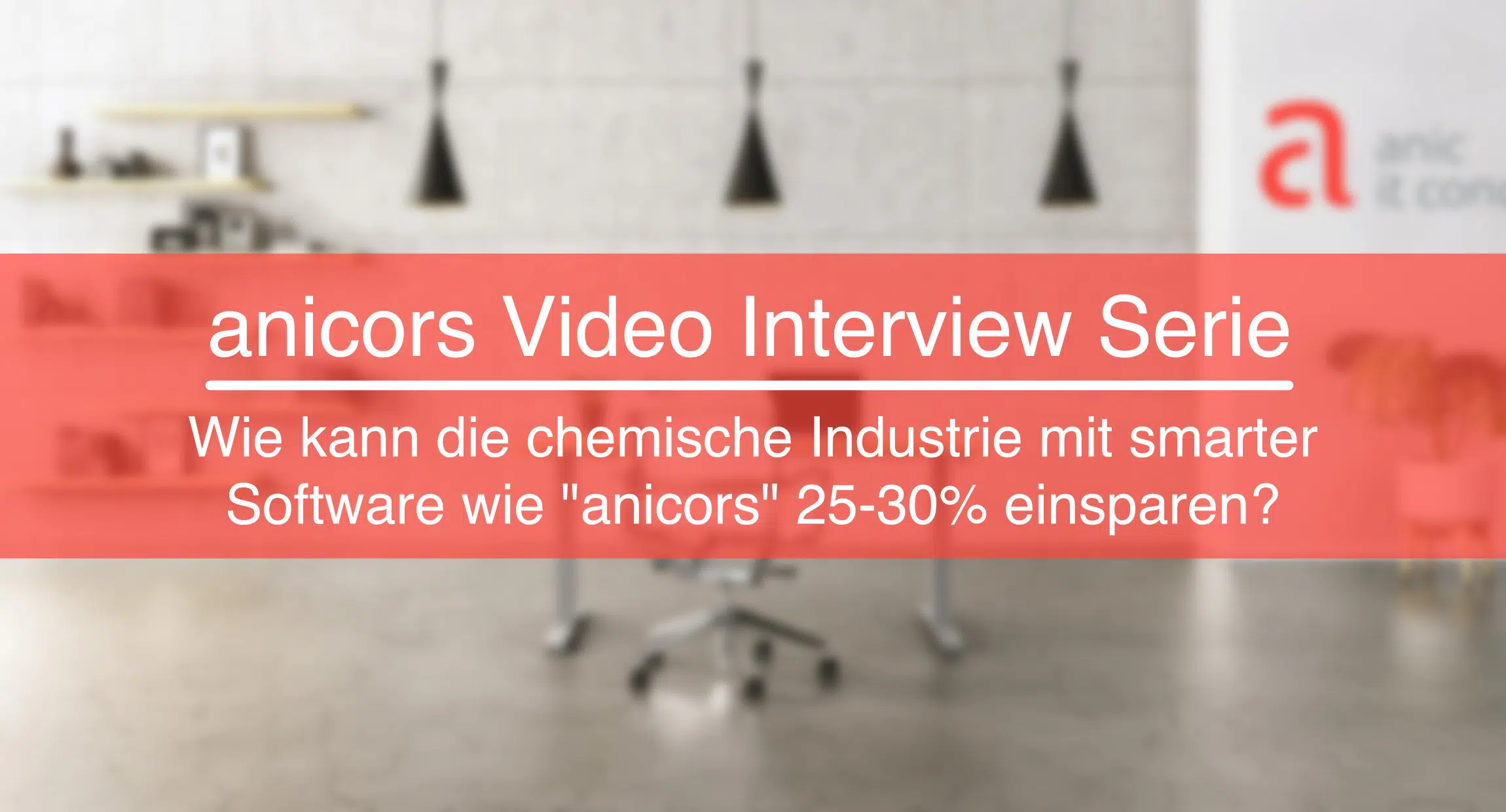anicors Video Interview Serie: Wie kann die chemische Industrie mit smarter Software wie „anicors“ 25-30 % einsparen?